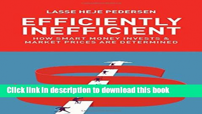 Ebook Efficiently Inefficient: How Smart Money Invests and Market Prices Are Determined Full