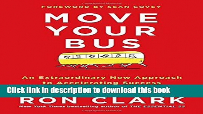 [Read PDF] Move Your Bus: An Extraordinary New Approach to Accelerating Success in Work and Life