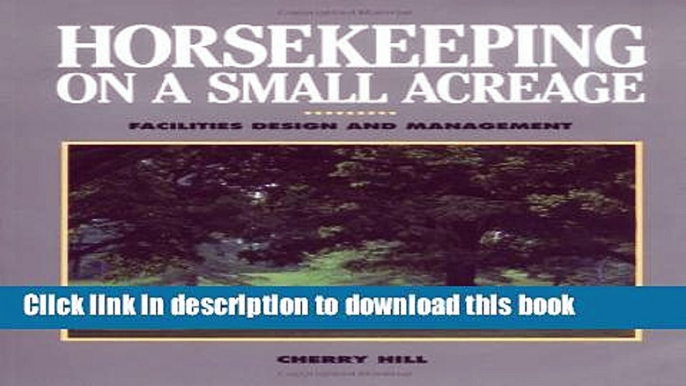 Ebook Horsekeeping on a Small Acreage: Facilities Design and Management Full Online