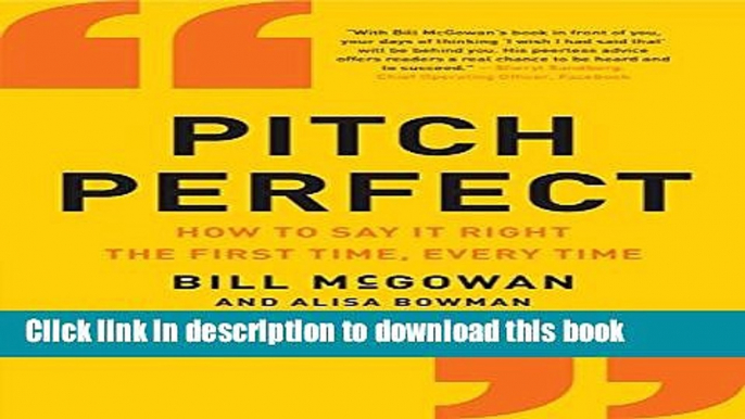 Books Pitch Perfect: How to Say It Right the First Time, Every Time Full Online