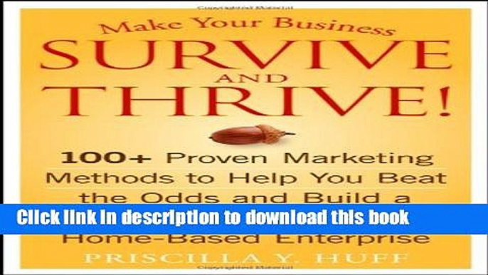 Books Make Your Business Survive and Thrive!: 100+ Proven Marketing Methods to Help You Beat the