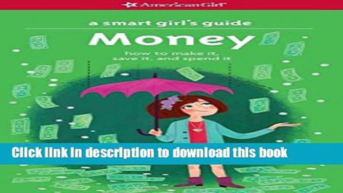 Ebook A Smart Girl s Guide: Money (Revised): How to Make It, Save It, and Spend It (Smart Girl s