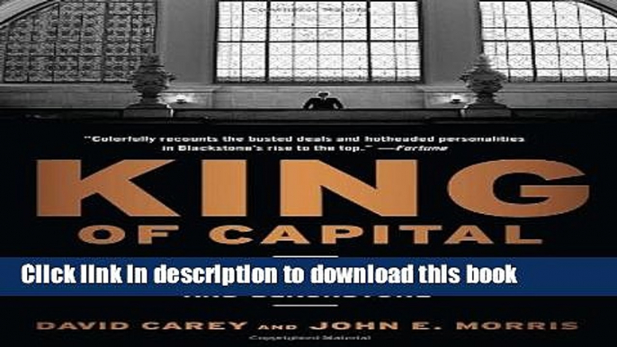 [Read PDF] King of Capital: The Remarkable Rise, Fall, and Rise Again of Steve Schwarzman and