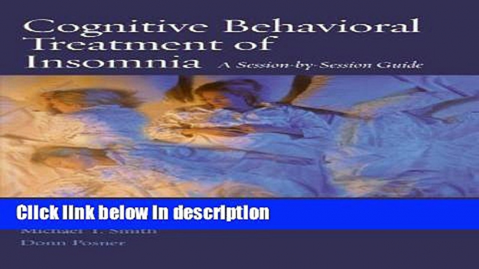 Books Cognitive Behavioral Treatment of Insomnia: A Session-by-Session Guide Full Download