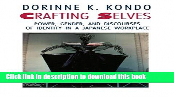 Books Crafting Selves: Power, Gender, and Discourses of Identity in a Japanese Workplace Full Online