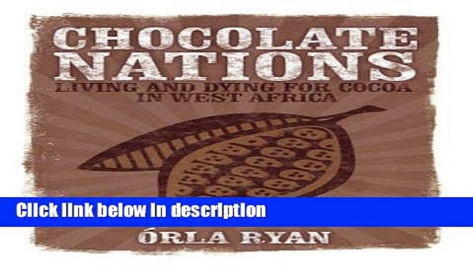 Books Chocolate Nations: Living and Dying for Cocoa in West Africa (African Arguments) Free Online