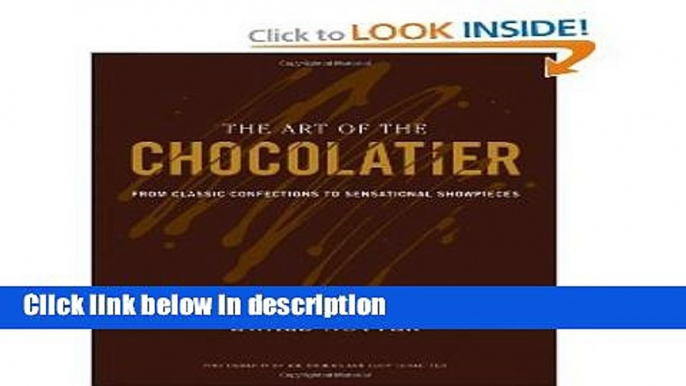 Books The Art of the Chocolatier: From Classic Confections to Sensational Showpieces Free Online