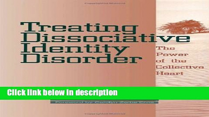 Ebook Treating Dissociative Identity Disorder: The Power of the Collective Heart Full Online