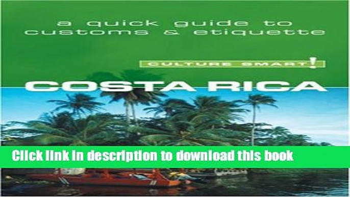 Books Costa Rica - Culture Smart!: the essential guide to customs   culture Full Download