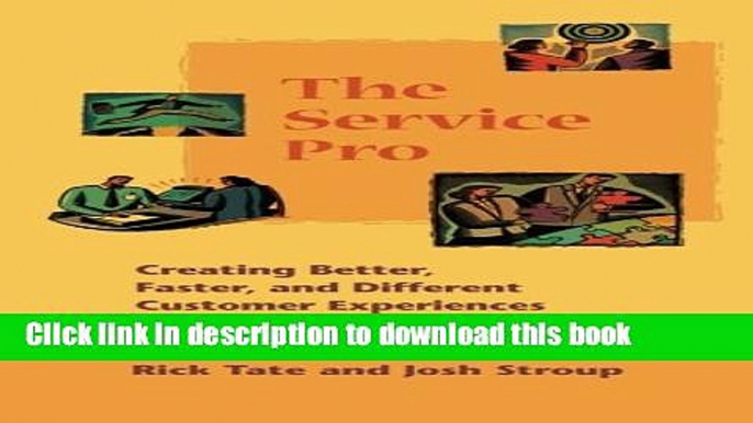 Ebook The Service Pro: Creating Better, Faster, and Different Customer Experiences Full Online