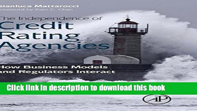 Books The Independence of Credit Rating Agencies: How Business Models and Regulators Interact Free