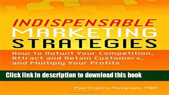 Books Indispensable Marketing Strategies - How to Outwit Your Competition, Attract and Retain