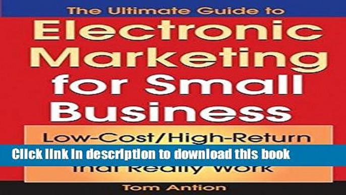 Ebook The Ultimate Guide to Electronic Marketing for Small Business: Low-Cost/High Return Tools