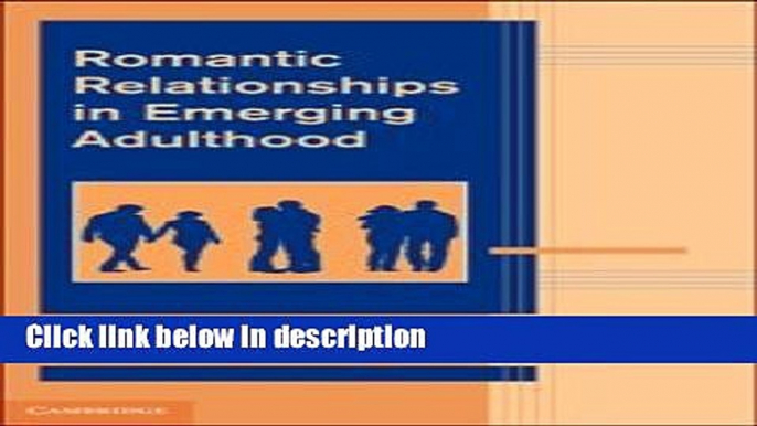 Books Romantic Relationships in Emerging Adulthood (Advances in Personal Relationships) Full Online