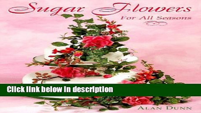 Ebook Sugar Flowers for All Seasons (The Creative Cakes Series) Free Online