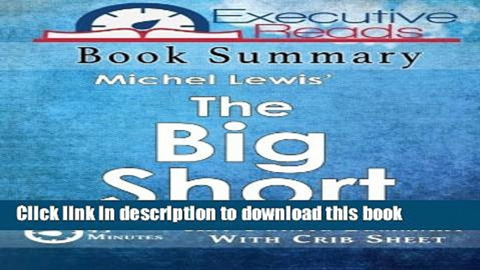 Ebook Book Summary: The Big Short: 45 Minutes - Key Points Summary/Refresher with Crib Sheet