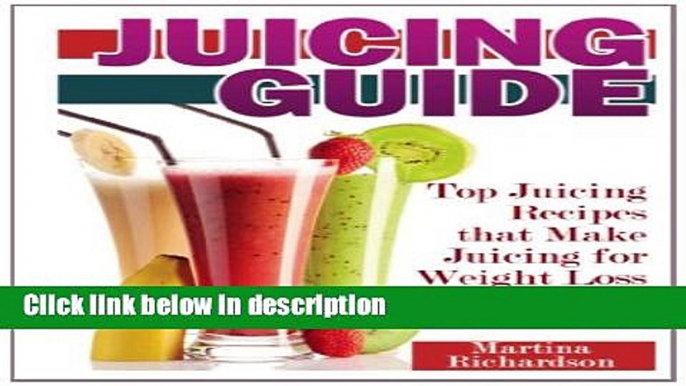 Ebook Juicing Guide: Top Juicing Recipes that Make Juicing for Weight Loss Easy Free Online