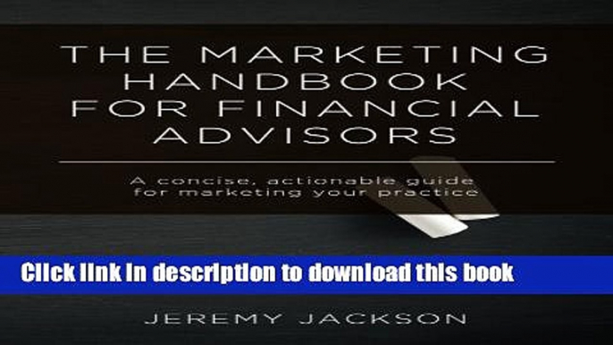 Books The Marketing Handbook for Financial Advisors: A concise, actionable guide for marketing