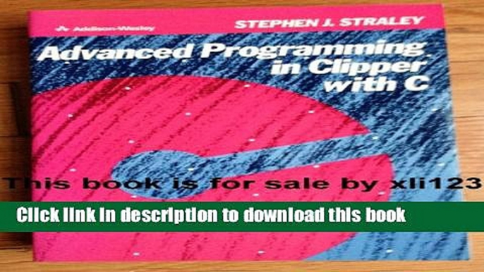 Ebook Advanced Programming in Clipper with C: With C Full Download