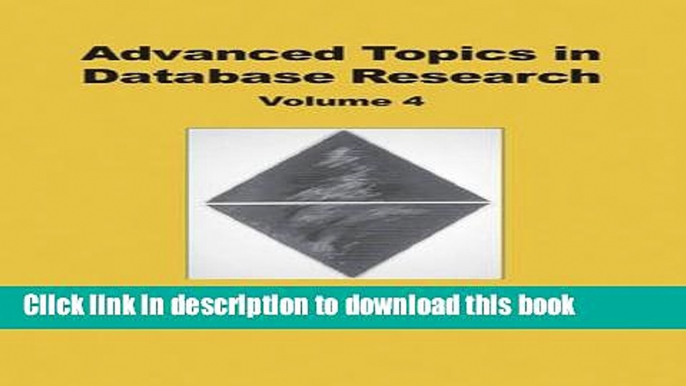 Ebook Advanced Topics in Database Research, Volume 4 Full Online