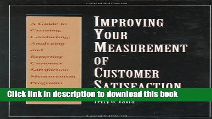 Ebook Improving Your Measurement of Customer Satisfaction: A Guide to Creating, Conducting,