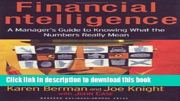 Ebook Financial Intelligence: A Manager s Guide to Knowing What the Numbers Really Mean Full