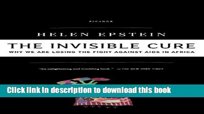 Ebook The Invisible Cure: Why We Are Losing the Fight Against AIDS in Africa Free Online