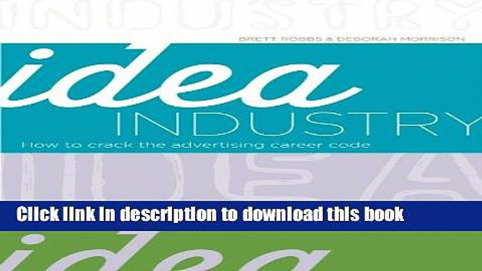 Ebook Idea Industry: How to Crack the Advertising Career Code Free Online