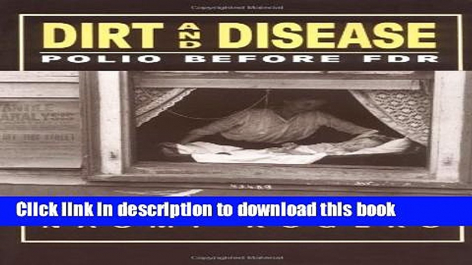 Ebook Dirt and Disease: Polio Before FDR (Health and Medicine in American Society series) Free