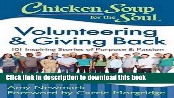 Ebook Chicken Soup for the Soul: Volunteering   Giving Back: 101 Inspiring Stories of Purpose and