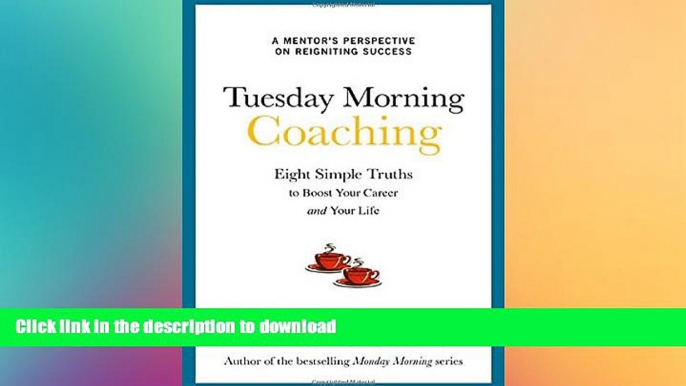 READ THE NEW BOOK Tuesday Morning Coaching: Eight Simple Truths to Boost Your Career and Your Life