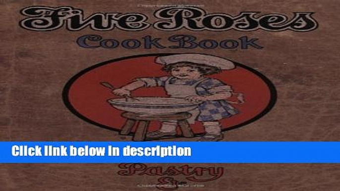 Ebook The Five Roses Cook Book (Classic Canadian Cookbook Series) Free Online