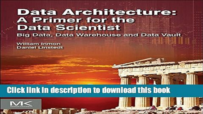 Books Data Architecture: A Primer for the Data Scientist: Big Data, Data Warehouse and Data Vault