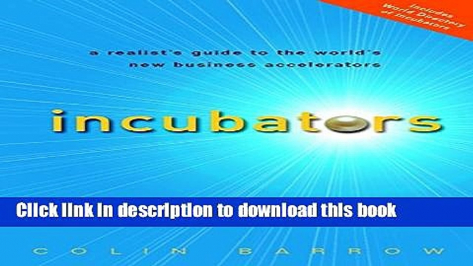 Ebook Incubators: A Realist s Guide to the World s New Business Accelerators Full Online