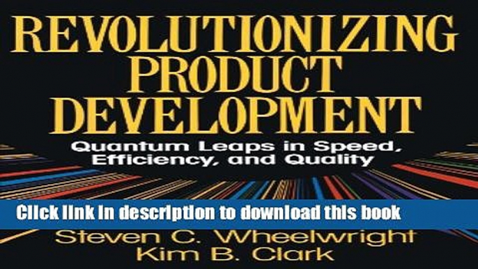 Books Revolutionizing Product Development: Quantum Leaps in Speed, Efficiency and Quality Full