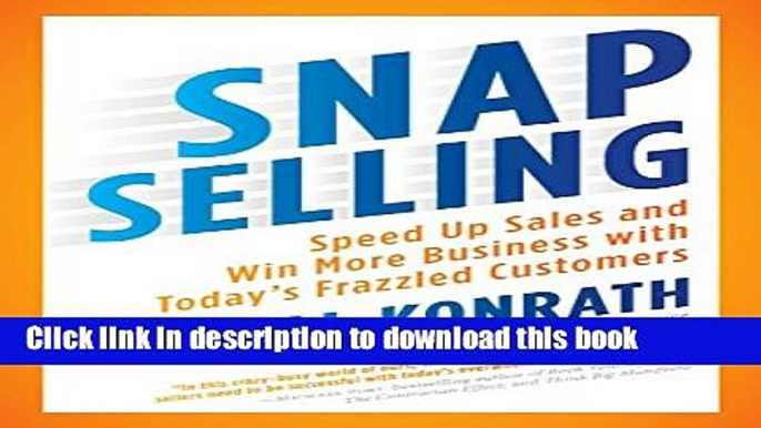 Books SNAP Selling: Speed Up Sales and Win More Business with Today s Frazzled Customers Free