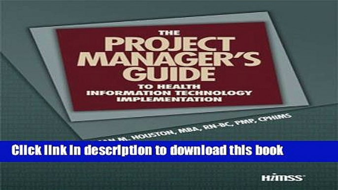 Ebook The Project Manager s Guide to Health Information Technology Implementation (HIMSS Book