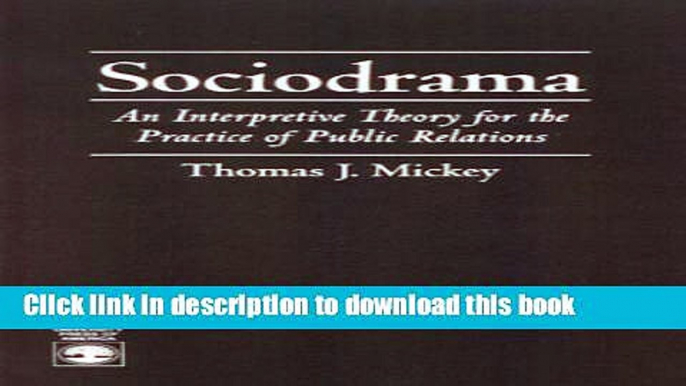 Ebook Sociodrama: An Interpretive Theory for the Practice of Public Relations Free Online