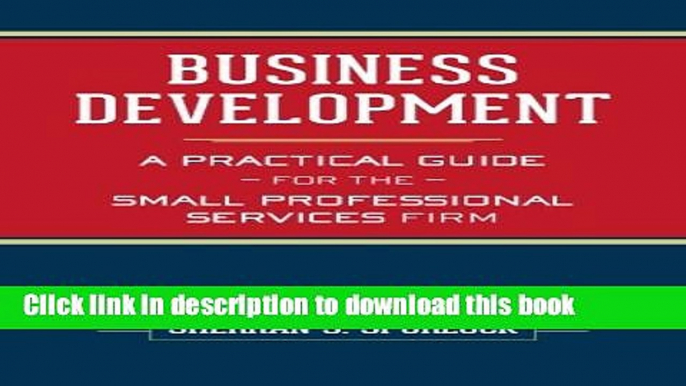 Ebook Business Development: A Practical Guide for the Small Professional Services Firm Full Online