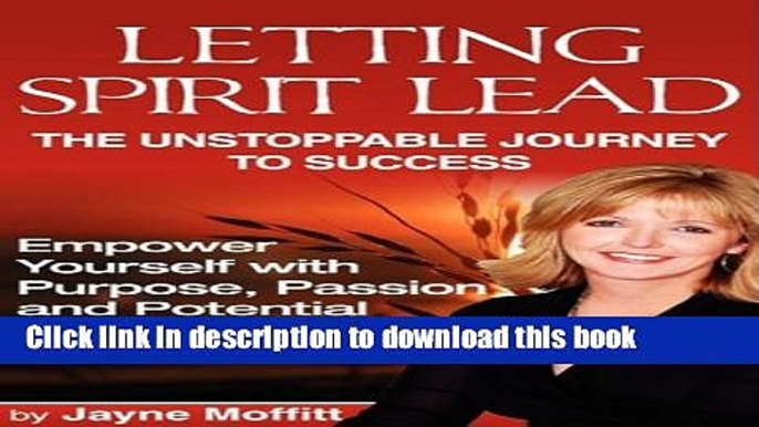 Books Letting Spirit Lead: The Unstoppable Journey to Success Full Online