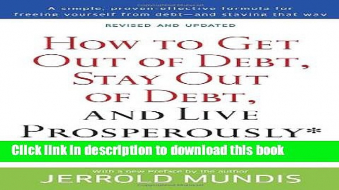 Ebook How to Get Out of Debt, Stay Out of Debt, and Live Prosperously*: Based on the Proven