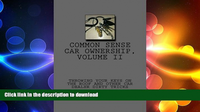 READ THE NEW BOOK Throwing Your Keys On The Roof And Other Car Dealer Dirty Tricks: plus consumer