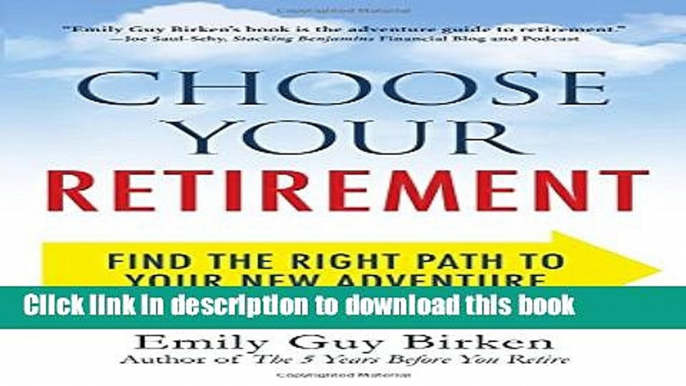 Ebook Choose Your Retirement: Find the Right Path to Your New Adventure Free Online