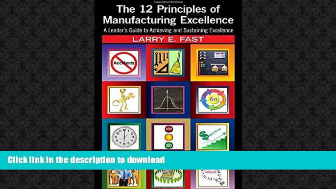 DOWNLOAD The 12 Principles of Manufacturing Excellence: A Leader s Guide to Achieving and