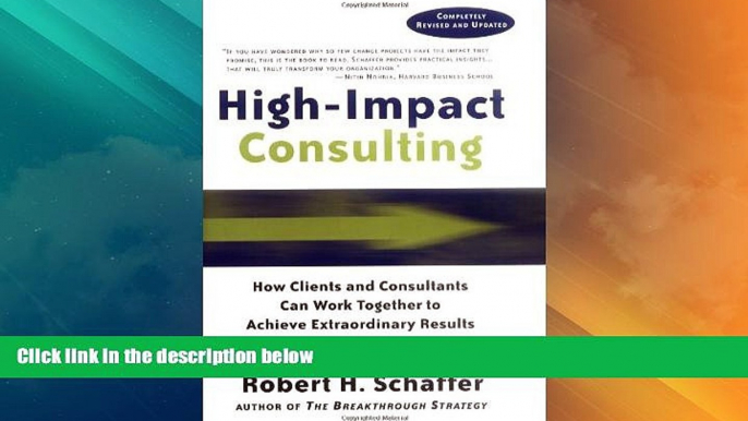 READ FREE FULL  High-Impact Consulting: How Clients and Consultants Can Work Together to Achieve