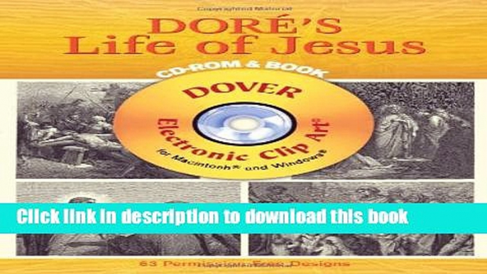 Download DorÃ© s Life of Jesus CD-ROM and Book (Dover Electronic Clip Art) [Full Ebook]