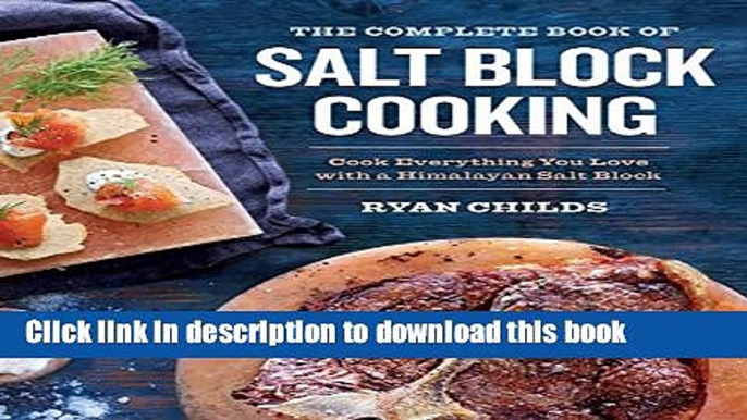 Download The Complete Book of Salt Block Cooking: Cook Everything You Love with a Himalayan Salt