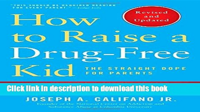 Ebook How to Raise a Drug-Free Kid: The Straight Dope for Parents Free Online