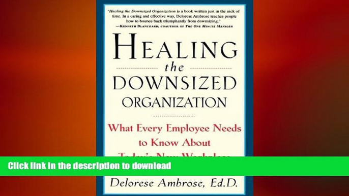 READ THE NEW BOOK Healing the Downsized Organization: What Every Employee Needs to Know About