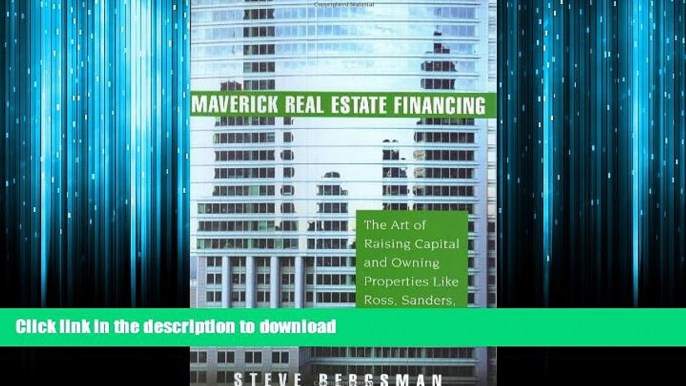 READ THE NEW BOOK Maverick Real Estate Financing: The Art of Raising Capital and Owning Properties